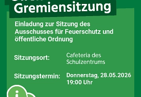 Einladung zur öffentlichen Gremiensitzung des Ausschusses für Feuerschutz und öffentliche Ordnung am 28.05.2026 Einladung zur öffentlichen Gremiensitzung des Ausschusses für Feuerschutz und öffentliche Ordnung am 28.05.2026 um 19:00 Uhr
