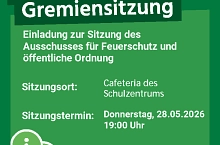 Einladung zur öffentlichen Gremiensitzung des Ausschusses für Feuerschutz und öffentliche Ordnung am 28.05.2026 Einladung zur öffentlichen Gremiensitzung des Ausschusses für Feuerschutz und öffentliche Ordnung am 28.05.2026 um 19:00 Uhr